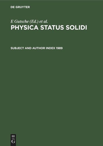 Physica status solidi. Subject and Author Index 1989: Physica Status Solidi (b). Basic research, Volumes 151 to 156. Physica Status Solidi (a) Applied Research, Volumes 111 to 116