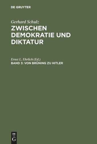 Zwischen Demokratie und Diktatur. Band 3 Von Brüning zu Hitler: Der Wandel des politischen Systems in Deutschland 1930–1933