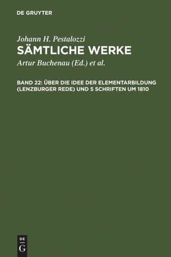 Sämtliche Werke. Kritische Ausgabe: Band 22 Über die Idee der Elementarbildung (Lenzburger Rede) und 5 Schriften um 1810