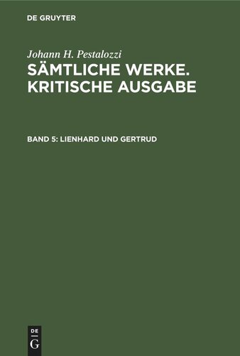 Sämtliche Werke. Kritische Ausgabe. Band 5 Lienhard und Gertrud: 1. Teil 1819, 2. Teil 1819