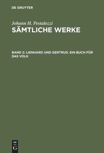 Sämtliche Werke. Kritische Ausgabe. Band 2 Lienhard und Gertrud. Ein Buch für das Volk: 1. und 2. Teil