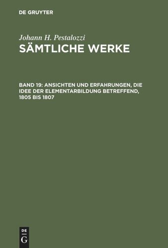 Sämtliche Werke. Kritische Ausgabe: Band 19 Ansichten und Erfahrungen, die Idee der Elementarbildung betreffend, 1805 bis 1807