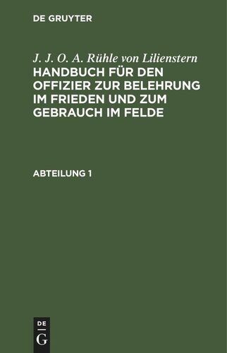 Handbuch für den Offizier zur Belehrung im Frieden und zum Gebrauch im Felde: Abteilung 1