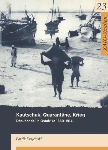 Kautschuk, Quarantäne, Krieg: Dhauhandel in Ostafrika