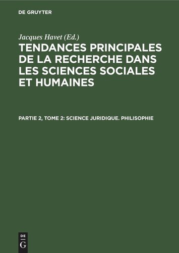 Tendances principales de la recherche dans les sciences sociales et humaines: Partie 2, Tome 2 Science juridique. Philisophie