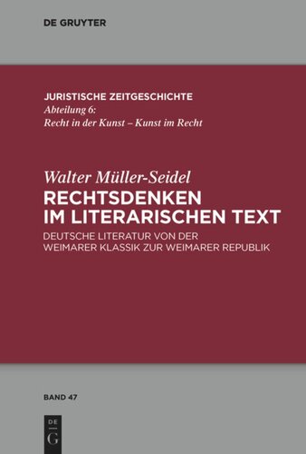 Rechtsdenken im literarischen Text: Deutsche Literatur von der Weimarer Klassik zur Weimarer Republik