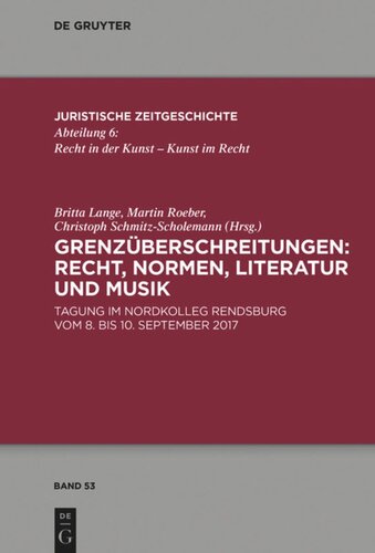 Grenzüberschreitungen: Recht, Normen, Literatur und Musik: Tagung im Nordkolleg Rendsburg  vom 8. bis 10. September 2017