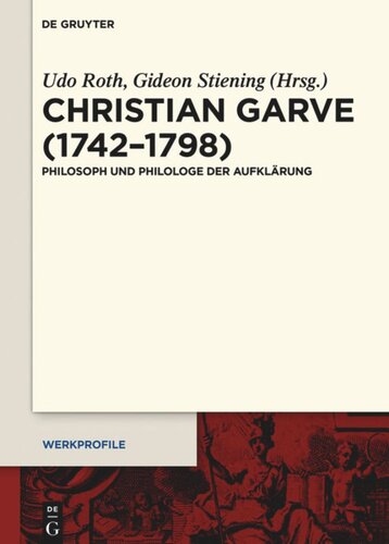 Christian Garve (1742–1798): Philosoph und Philologe der Aufklärung