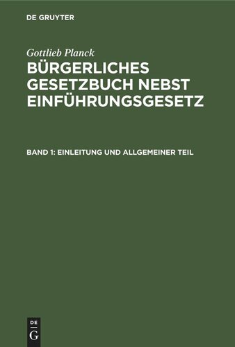 Bürgerliches Gesetzbuch nebst Einführungsgesetz: Band 1 Einleitung und Allgemeiner Teil
