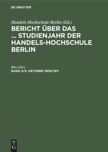 Bericht über das ... Studienjahr der Handels-Hochschule Berlin: Band 4/5 Oktober 1909/1911