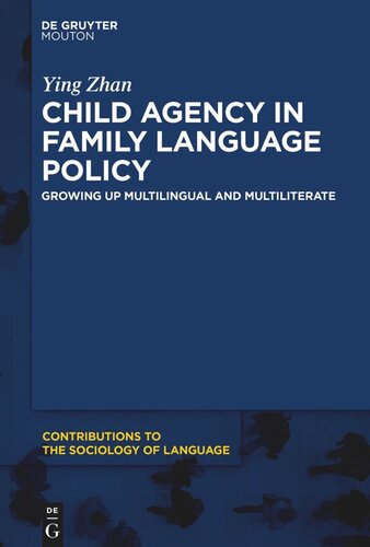 Child Agency in Family Language Policy: Growing up Multilingual and Multiliterate