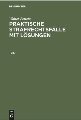 Praktische Strafrechtsfälle mit Lösungen: Teil 1