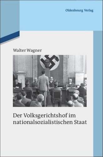 Die deutsche Justiz und der Nationalsozialismus. Teil 3 Der Volksgerichtshof im nationalsozialistischen Staat: Mit einem Forschungsbericht für die Jahre 1975 bis 2010