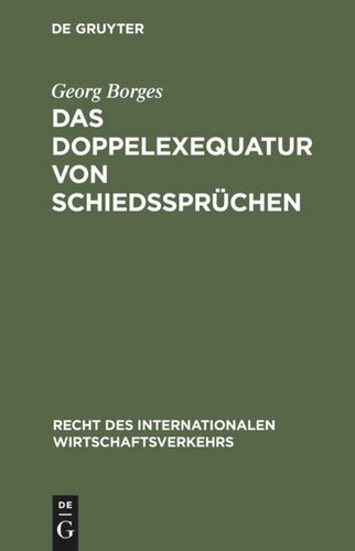 Das Doppelexequatur von Schiedssprüchen: Die Anerkennung ausländischer Schiedssprüche und Exequaturentscheidungen