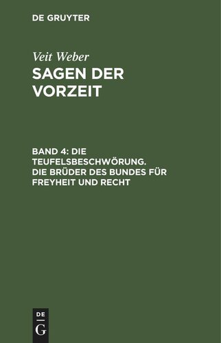 Sagen der Vorzeit: Band 4 Die Teufelsbeschwörung. Die Brüder des Bundes für Freyheit und Recht