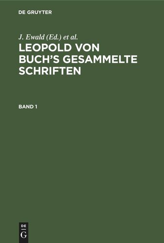 Leopold von Buch’s Gesammelte Schriften: Band 1