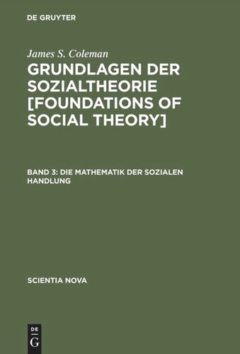 Grundlagen der Sozialtheorie [Foundations of Social Theory]: Band 3 Die Mathematik der sozialen Handlung