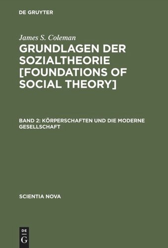 Grundlagen der Sozialtheorie [Foundations of Social Theory]: Band 2 Körperschaften und die moderne Gesellschaft