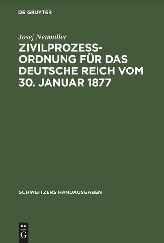 Zivilprozeßordnung für das Deutsche Reich vom 30. Januar 1877: In der Fassung der Bekanntmachung vom 20. Mai 1898 mit den Abänderungen der RG. vom 5. Juni 1905, 1. Juni 1909, 22. Mai 1910 und 20. Februar 1911 sowie einem Auszug aus dem Gerichtsverfassungsgestz