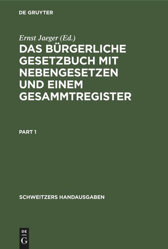 Das Bürgerliche Gesetzbuch mit Nebengesetzen und einem Gesammtregister: Für den akademischen und praktischen Gebrauch