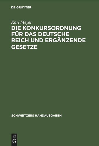 Die Konkursordnung für das Deutsche Reich und ergänzende Gesetze: Handausgabe mit ausführlichen Erläuterung