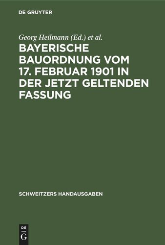 Bayerische Bauordnung vom 17. Februar 1901 in der jetzt geltenden Fassung: Mit Erläuterungen und den wichtigsten einschlägigen Vorschriften