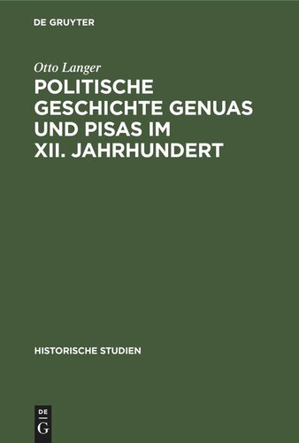 Politische Geschichte Genuas und Pisas im XII. Jahrhundert: Nebst einem Exkurs zur Kritik der Annales Pisani