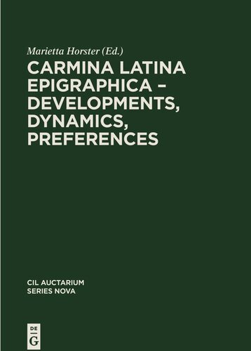 Corpus inscriptionum Latinarum: Vol 7 Carmina Latina Epigraphica – Developments, Dynamics, Preferences
