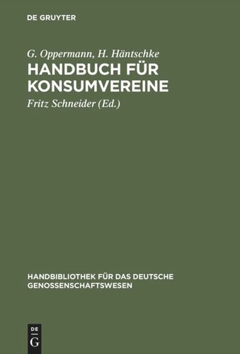 Handbuch für Konsumvereine: Praktische Anweisung zu deren Einrichtung und Gründung