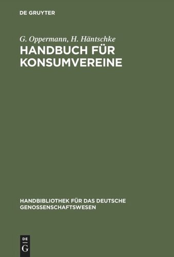 Handbuch für Konsumvereine: Praktische Anweisung zu deren Einrichtung und Gründung