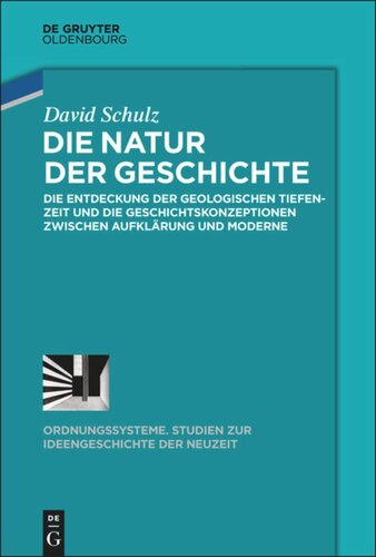 Die Natur der Geschichte: Die Entdeckung der geologischen Tiefenzeit und die Geschichtskonzeptionen zwischen Aufklärung und Moderne