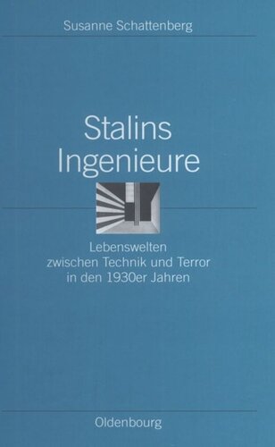 Stalins Ingenieure: Lebenswelten zwischen Technik und Terror in den 1930er Jahren