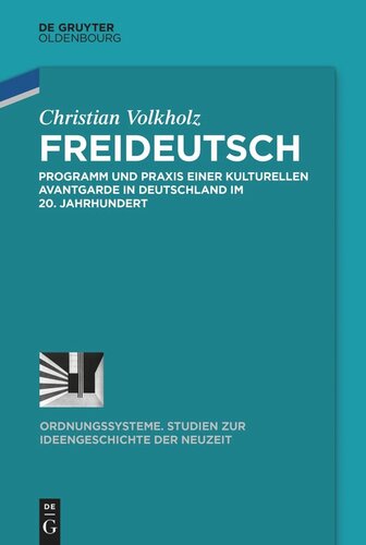 Freideutsch: Programm und Praxis einer kulturellen Avantgarde in Deutschland im 20. Jahrhundert