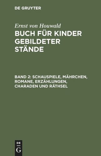 Buch für Kinder gebildeter Stände: Band 2 Schauspiele, Mährchen, Romane, Erzählungen, Charaden und Räthsel