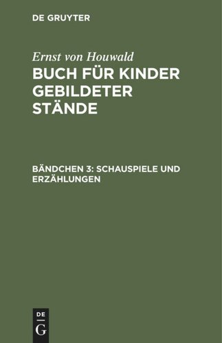 Buch für Kinder gebildeter Stände: Bändchen 3 Schauspiele und Erzählungen
