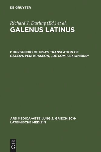 Galenus Latinus: I Burgundio of Pisa's Translation of Galen's Peri kraseon, 