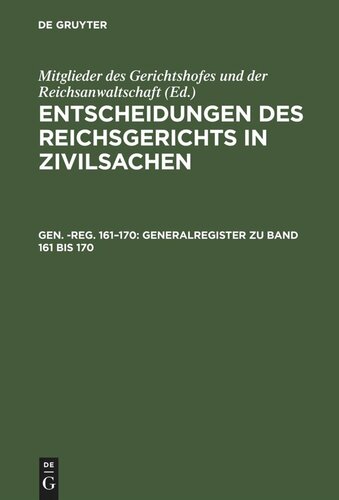 Entscheidungen des Reichsgerichts in Zivilsachen: Gen.-reg. Bd. 161-170 Generalregister zu Band 161 bis 170