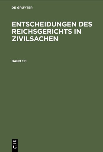 Entscheidungen des Reichsgerichts in Zivilsachen: Band 121