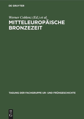 Mitteleuropäische Bronzezeit: Beiträge zur Archäologie und Geschichte. 24.–26. April 1975 in Dresden