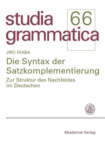 BAND 66 Die Syntax der Satzkomplementierung: Zur Struktur des Nachfeldes im Deutschen