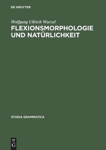 Flexionsmorphologie und Natürlichkeit: Ein Beitrag zur morphologischen Theoriebildung