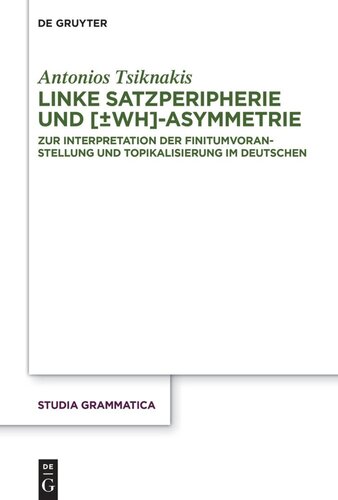 Linke Satzperipherie und [±wh]-Asymmetrie: Zur Interpretation der Finitumvoranstellung und Topikalisierung im Deutschen