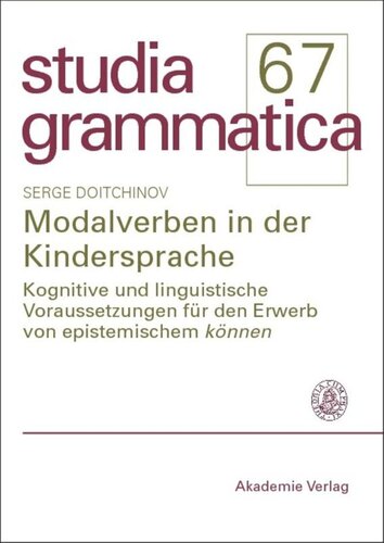 BAND 67 Modalverben in der Kindersprache: Kognitive und linguistische Voraussetzungen für den Erwerb von epistemischem 
