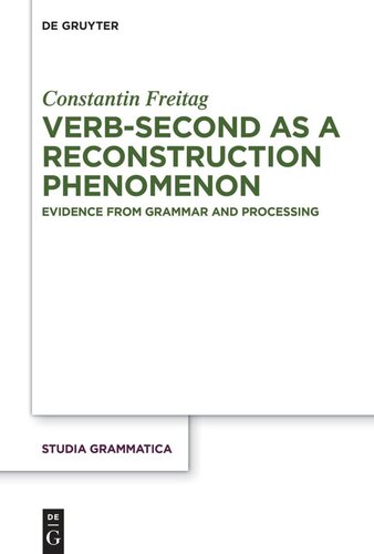 Verb-second as a reconstruction phenomenon: Evidence from grammar and processing