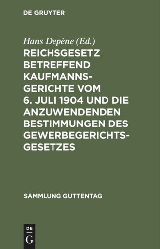 Reichsgesetz betreffend Kaufmannsgerichte vom 6. Juli 1904 und die anzuwendenden Bestimmungen des Gewerbegerichtsgesetzes: Mit Anmerkungen unter besonderer Berücksichtigung der Literatur und Rechtsprechung nebst Sachregister