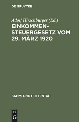 Einkommensteuergesetz vom 29. März 1920: Unter Berücksichtigung der bis zum 23. Dezember 1922 ergangenen Änderungs- und Ergänzungsgesetze