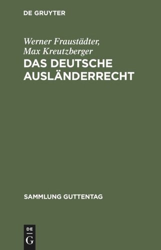Das deutsche Ausländerrecht: Die Bestimmungen des Reichsrechts und preußischen Landesrechts ; Textausgabe mit Erläuterungen und Sachregister