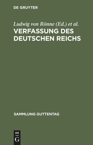 Verfassung des Deutschen Reichs: (Gegeben Berlin, den 16. April 1871). Text-Ausgabe mit Ergänzungen, Anmerkungen und Sachregister