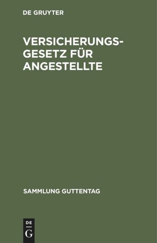 Versicherungsgesetz für Angestellte: [vom 20. Dezember 1911]. Nach den Beschlüssen des Reichstags in dritter Beratung