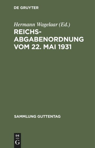 Reichsabgabenordnung vom 22. Mai 1931: Textausgabe mit kurzen Erläuterungen